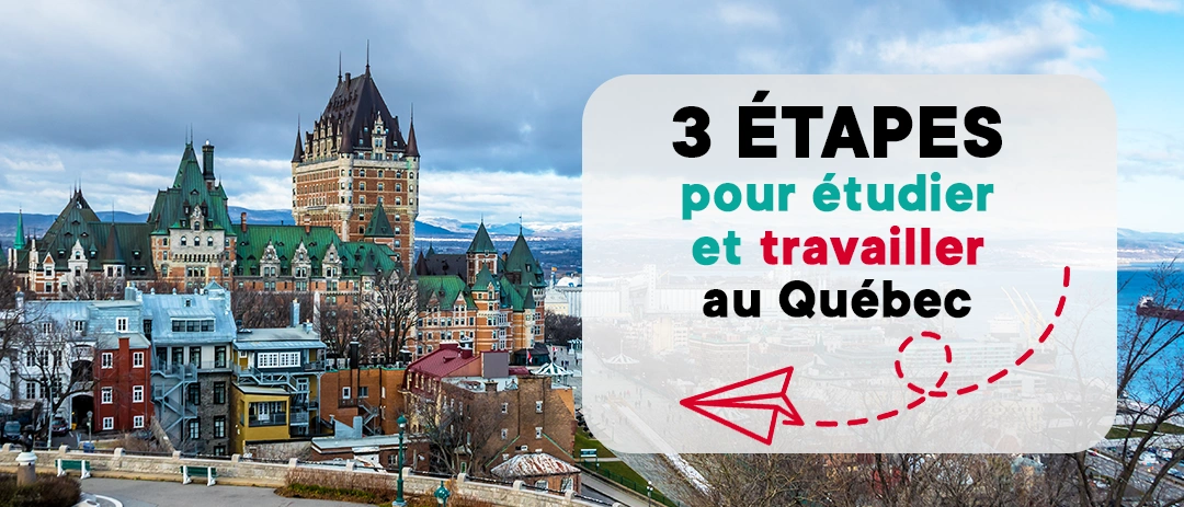 3 étapes pour étudier et travailler au Québec