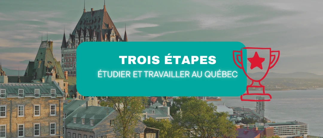 3 étapes pour étudier et travailler au Québec