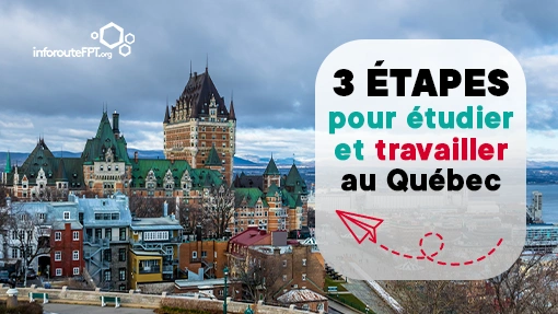 3 étapes pour étudier et travailler au Québec
